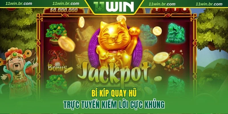 Bí kíp quay hũ trực tuyến kiếm lời cực khủng