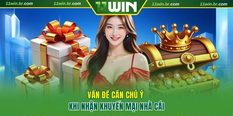 5 lưu ý quan trọng khi tham gia khuyến mãi 11WIN